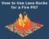 How to Use Lava Rocks for a Fire Pit?